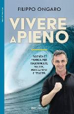 Vivere a pieno : scienza e pratica per raggiungere salute, prestazione e felicità
