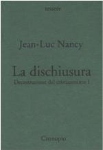 La dischiusura. Decostruzione del cristianesimo I