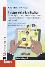 Il potere della Gamification : usare il gioco per creare cambiamenti nei comportamenti e nelle performance individuali