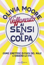 Vaffanculo ai sensi di colpa. Come smettere di farsi del male e godersi la vita