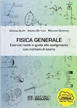 Fisica generale : esercizi risolti e guida allo svolgimento con richiami di teoria