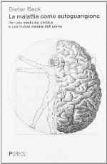 La malattia come autoguarigione : per una medicina olistica e una nuova visione dell'uomo