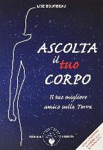 Ascolta il tuo corpo. Il tuo migliore amico sulla terra