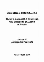 Ordine e mutazione : figure, concetti e problemi del pensiero politico moderno