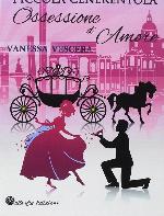 Piccola Cenerentola. Ossessione d'amore