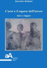 L’arte e il sapere dell’attore. Idee e figure