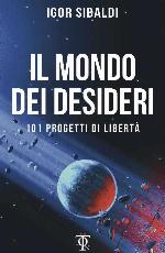 Il mondo dei desideri. 101 progetti di libertà