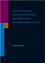 Jewish Funerary Customs, Practices, and Rites in the Second Temple Period