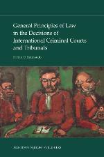 General Principles of Law in the Decisions of International Criminal Courts and Tribunals