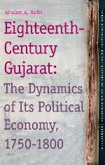 Eighteenth-Century Gujarat : the Dynamics of Its Political Economy, 1750-1800