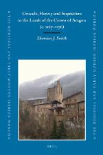 Crusade, Heresy and Inquisition in the Lands of the Crown of Aragon, C. 1167-1276