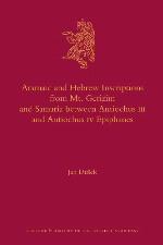 Aramaic and Hebrew Inscriptions from Mt. Gerizim and Samaria Between Antiochus III and Antiochus IV Epiphanes