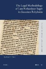 The Legal Methodology of Late Nehardean Sages in Sasanian Babylonia