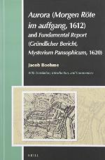 Aurora (Morgen Rote Im Auffgang, 1612) and Fundamental Report (Grundlicher Bericht, Mysterium Pansophicum, 1620)