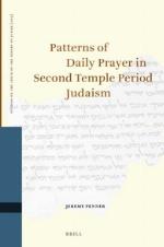 Patterns of Daily Prayer in Second Temple Period Judaism