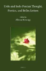 Urdu and Indo-Persian Thought, Poetics, and Belles Lettres