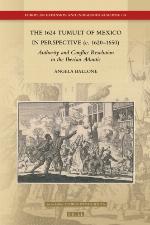 The 1624 Tumult of Mexico in Perspective (C. 1620-1650)
