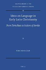 Ideas on language in early Latin Christianity from Tertullian to Isidore of Seville