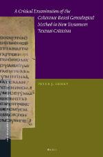 A Critical Examination of the Coherence-Based Genealogical Method in New Testament Textual Criticism