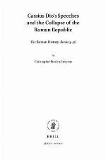 Cassius Dio's speeches and the collapse of the Roman Republic the Roman history, books 3-56
