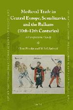 Medieval trade in Central Europe, Scandinavia, and the Balkans (10th-12th centuries) a comparative study