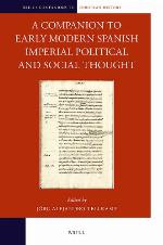 A companion to early modern Spanish imperial political and social thought