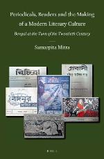 Periodicals, readers and the making of a modern literary culture : Bengal at the turn of the twentieth century