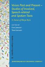 Voices past and present - studies of involved, speech-related and spoken texts : in honor of Merja Kytö