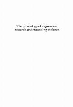 The physiology of aggression: towards understanding violence