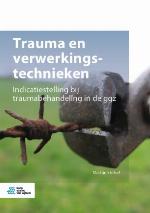 Trauma en verwerkingstechnieken Indicatiestelling bij traumabehandeling in de ggz