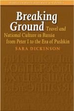 Breaking Ground: Travel and National Culture in Russia from Peter I to the Era of Pushkin (Studies in Slavic Literature and Poetics 45)