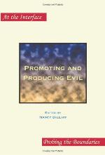 Promoting And Producing Evil (At The Interface/Probing The Boundaries)