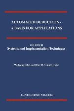 Automated Deduction - A Basis for Applications Volume I Foundations - Calculi and Methods Volume II Systems and Implementation Techniques Volume III Applications