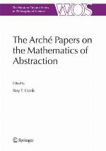 The Arche Papers on the Mathematics of Abstraction