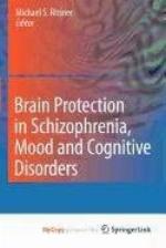 Brain Protection in Schizophrenia, Mood and Cognitive Disorders