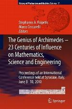 The Genius of Archimedes -- 23 Centuries of Influence on Mathematics, Science and Engineering
