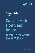 Bioethics with liberty and justice : themes in the work of Joseph M. Boyle