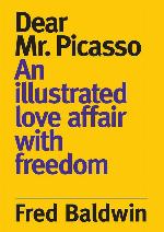 Dear Mr. Picasso: An illustrated love affair with freedom