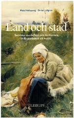 Land och stad : svenska samhällen och livsformer från medeltid till nutid