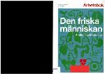 Den friska människan : anatomi och fysiologi Arbetsbok
