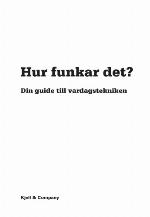 Hur funkar det? : din guide till vardagstekniken