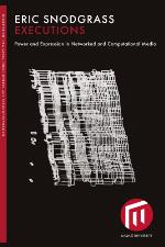 Executions : Power and Expression in Networked and Computational Media.