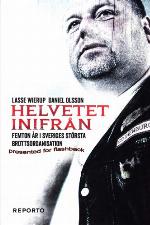 Helvetet inifrån : femton år i Sveriges största brottsorganisation