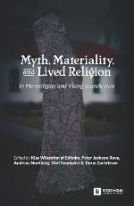Myth, materiality, and lived religion : in Merovingian and Viking Scandinavia