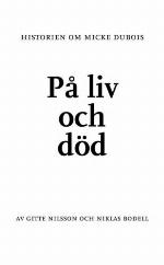 På liv och död : historien om Micke Dubois