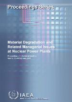 Material degradation and related managerial issues at nuclear power plants : proceedings of a technical meeting organized by the International Atomic Energy Agency held in Vienna, 15-18 February 2005.