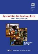 Kesinambungan Daya saing dan Tanggung jawab Perusahaan (SCORE). Modul 5, Keselamatan dan kesehatan kerja di tempat kerja : sarana untuk produktivitas