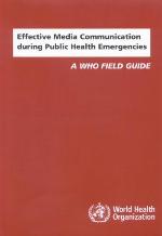 Effective Media Communication during Public Health Emergencies : a WHO Handbook Nonserial Publication.