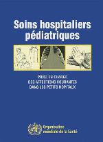 Soins hospitaliers pdiatriques : Prise en charge des affections courantes dans les petits hpitaux.