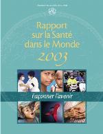 Rapport sur la Sante dans le Monde 2003 : Preparer l'Avenir.